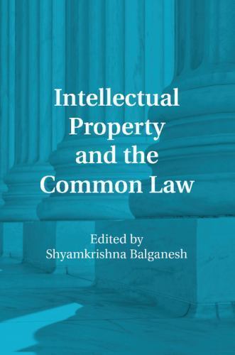 Intellectual Property and the Common Law Balganesh Paperback 9781107515345