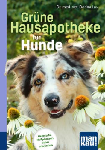 Thumbnail - Grüne Hausapotheke Für Hunde. Kompakt-ratgeber Heimische Heilpflanzen