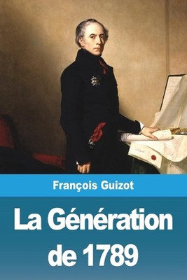 La Gnration de 1789 by Fran?ois Guizot Paperback Book