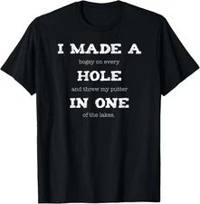 I made a hole in one Tshirt T-Shirt