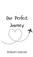 Robert Garcia | Our Perfect Journey | Buch | Englisch (2024) | Ean 9789908010427
