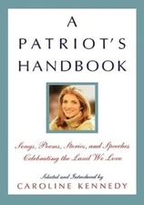 A Patriot's Handbook: Songs, Poems, Stories, And Speeches Celebrating The L...