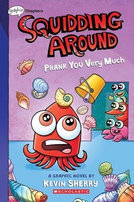 Prank You Very Much: A Graphix Chapters Book (Squidding Around #