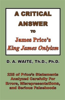 A Critical Answer To James Price's King by Waite, Pastor D. A., Brand New, Fr...