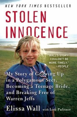 Stolen Innocence : My Story of Growing Up in a Polygamous Sect, Becoming a Te...