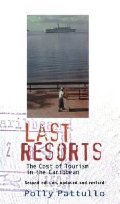 Last Resorts: The Cost of Tourism in the Caribbean (Second Edition) - GOOD