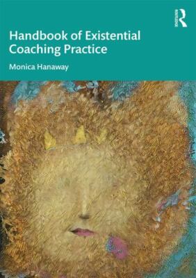 Handbook of Existential Coaching Practice, Paperback by Hanaway, Monica, Bran...