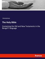 The Holy Bible Containing The Old And New Testaments In The Benga'li' Language
