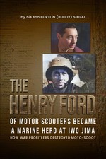 The “Henry Ford” of Motor Scooters Was A Marine Hero: The Creation of Moto-Scoot