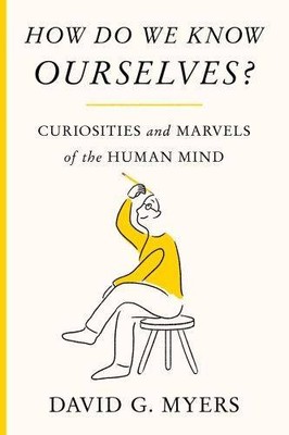 How Do We Know Ourselves?: Curiosities and Marvels of   | Myers, David G. | Buch