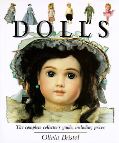 Dolls: A Collectors Guide - Hardcover By Bristol, Olivia - GOOD