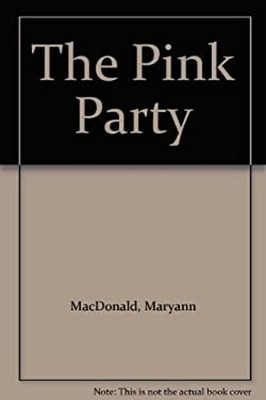 The Pink Party Library Binding Maryann MacDonald
