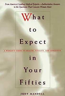 What to Expect in Your Fifties : A Woman's Guide to Health, Vital