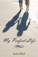 My Perfect Life Katie Efird Taschenbuch Kartoniert / Broschiert Englisch 2012
