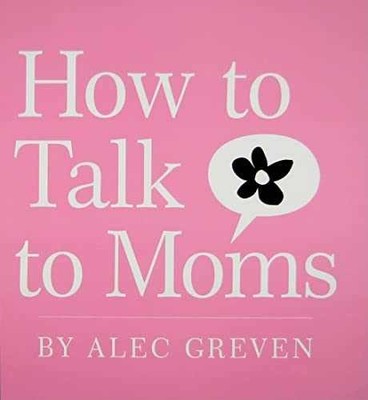 How to Talk to Moms - Hardcover, by Greven Alec - Very Good