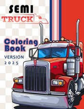 Semi Truck Coloring Book: The Activities Colo...