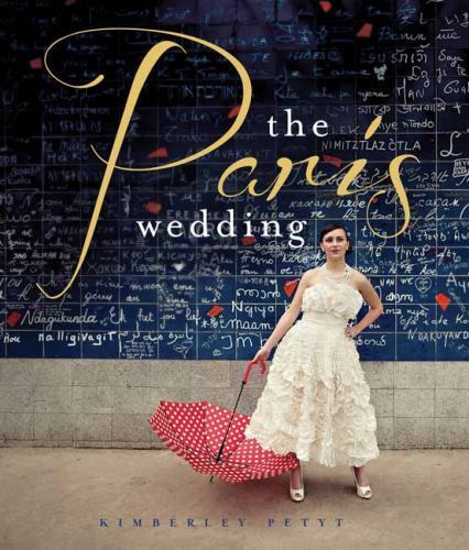 The Paris Wedding by Kimberley Petyt: New - Picture 1 of 1