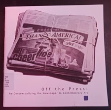 Off the Press Re-Contextualizing the Newspaper Contemporary art catalog 2003