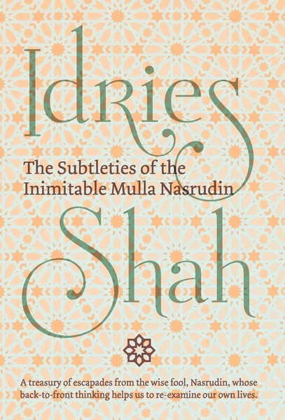 Idries Shah | The Subtleties Of The Inimitable Mulla Nasrudin | Buch | Englisch-image