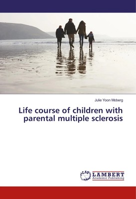 Life course of children with parental multiple sclerosis Julie Yoon Moberg Buch