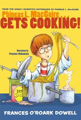 Phineas L. MacGuire . . . Gets Cooking! (From the Highly Scientific Notebook...