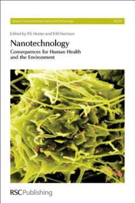 Nanotechnology: Consequences for Human Health & the Environment (Issues in Envi