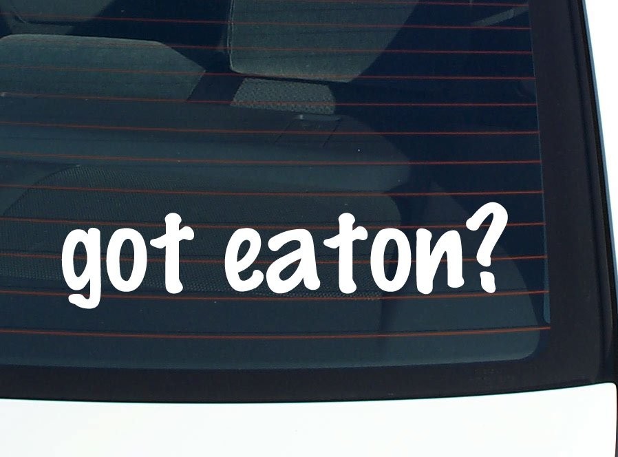 Got Eaton Funny Last Name Car Decal Bumper Sticker Vinyl Window Pride