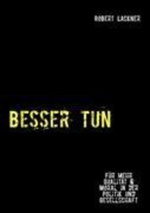 Thumbnail - Besser Tun | Robert Lackner | Taschenbuch | Paperback | 108 S. |