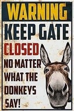 Warning Keep Gate Closed No Matter What The Donkeys Say House Funny Garden...