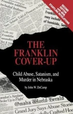 The Franklin Cover-up: Child Abuse, Satanism, and Murder in Nebraska, DeCamp, Jo