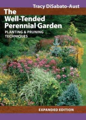 The Well-Tended Perennial Garden: Planting and Pruning Techniques - VERY GOOD