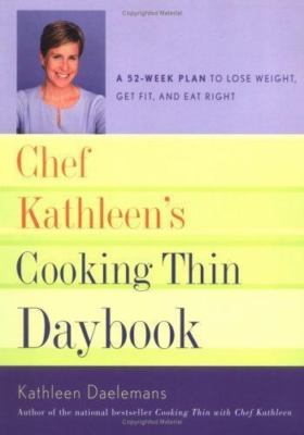 Chef Kathleen's Cooking Thin Daybook: A 52-Week Plan to Lose Weight, Get Fit, a