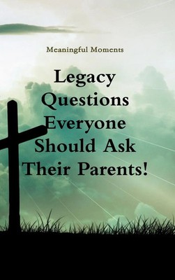 Meaningful Moments | Legacy Questions Everyone Should Ask Their Parents! | Buch