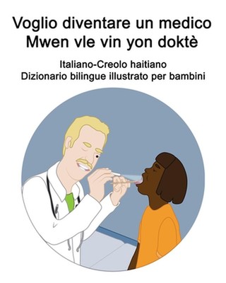 Italiano-Creolo haitiano Voglio diventare un medico / Mwen vle vin yon dokt Dizi