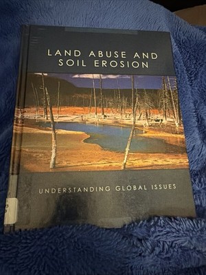 Land Abuse And Soil Erosion (UNDERSTANDING GLOBAL ISSUES), , Good Book