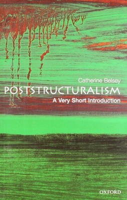 Poststructuralism: A Very Short Introduction