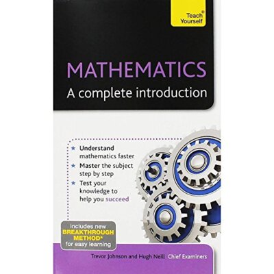Mathematics - A Complete Introduction