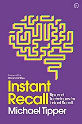 Instant Recall : Tips and Techniques to Master Your Memory Michae
