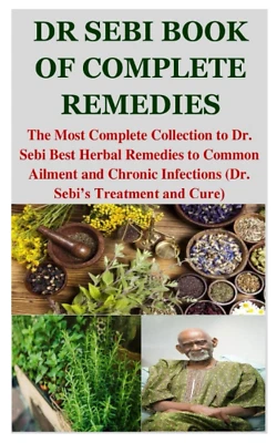 DR SEBI BOOK OF COMPLETE REMEDIES: The Most Complete Collection to Dr. Sebi Best