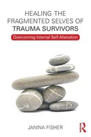Janina Fisher | Healing The Fragmented Selves Of Trauma Survivors | Taschenbuch