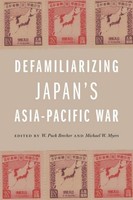 Defamiliarizing Japan's Asia-Pacific War Michael W. Myers