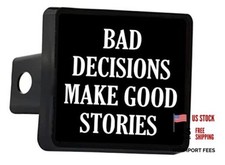 Funny Bad Decisions Make Good Stories Trailer Hitch Cover Plug Gift Idea Car