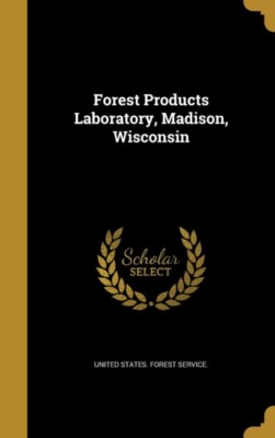 United States. Fores - Forest Products Laboratory Madison Wisconsin  - X555z