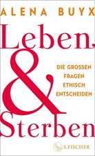 Leben und Sterben | Alena Buyx | Buch | 304 S...