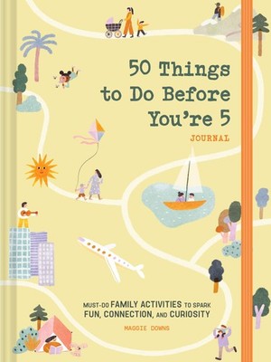 50 Things to Do Before You're 5 Journal: Must-Do Family Activities to Spark ...