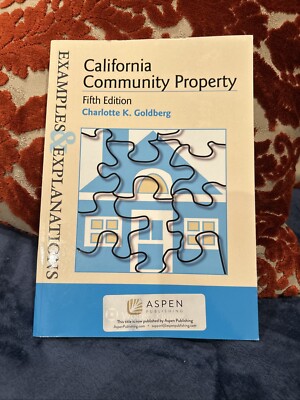 California Community Property-5th edition. Examples & Explanations by Goldberg