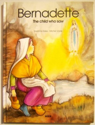 Bernadette, The Child Who Saw By Michel Vaidis