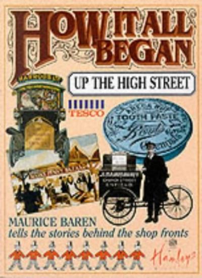 How it All Began Up the High Street By Maurice E. Baren. 9781854796677