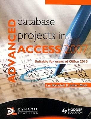 Advanced Database Projects in Access 2007 by Julian Mott 1444117378