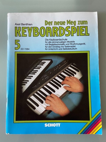 Der neue Weg zum Keyboardspiel 5. Die Keyboardschule von Axel Benthien